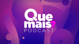 Que Mais? Podcast